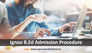 Know about Ignou B.Ed admission procedure