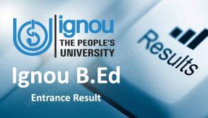 Ignou B.Ed Entrance result online