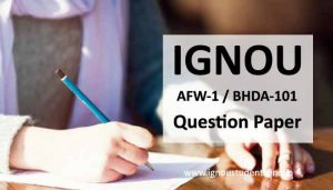 Ignou AFW 1 Question Paper, Ignou BHDA 101 Question paper
