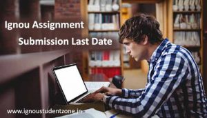Ignou Assignment submission last date