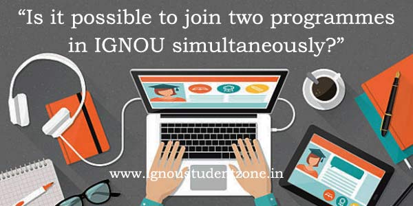 Can a student apply for two programs in IGNOU simultaneously?