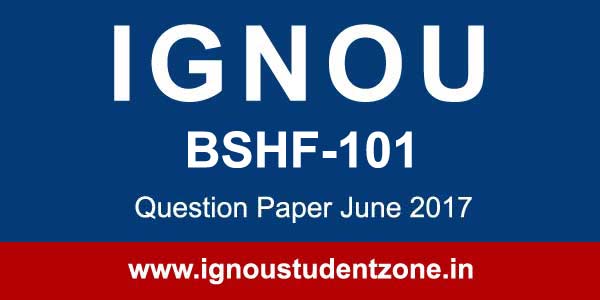 ignou bshf 101 question paper june 2017