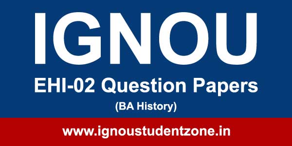 Ignou EHI 2 question paper June 2017, Dec 2016, June 2016, 2015, 2014, 2013