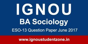 Ignou ESO 13 question paper June 2017