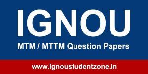 Ignou MTM / MTTM Question Papers