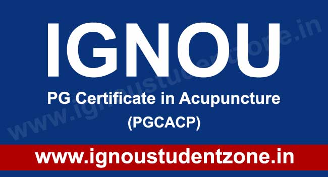 IGNOU Post Graduate Certificate In Acupuncture