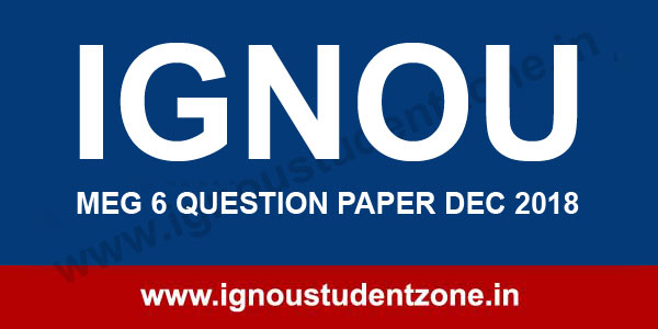 IGNOU MEG 6 Question Paper Dec 2018