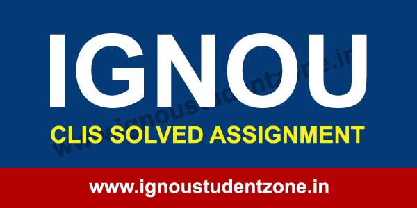 IGNOU CLIS Solved Assignments
