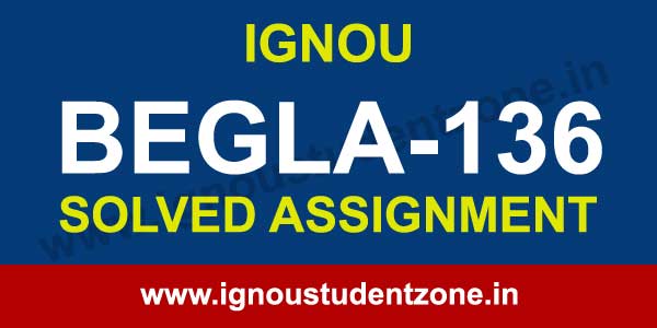 IGNOU BEGLA 136 Solved Assignment