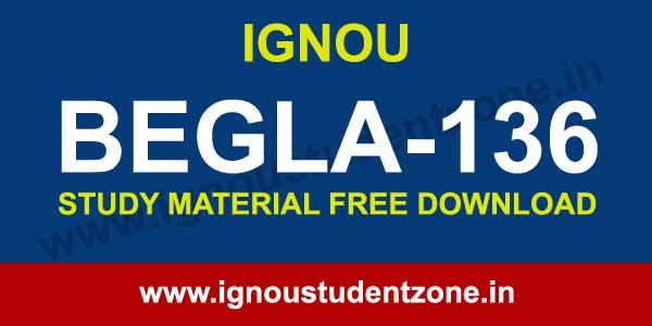 IGNOU BEGLA 136 Study Material - Ignou Student Zone