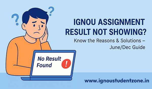 IGNOU Assignment result not showing
