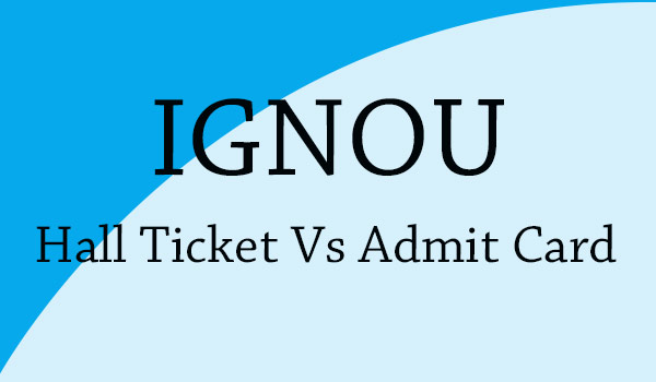 IGNOU hall ticket vs admit card