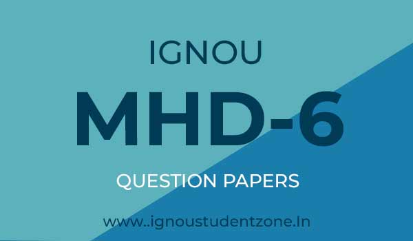 IGNOU MHD 6 Question papers of previous years
