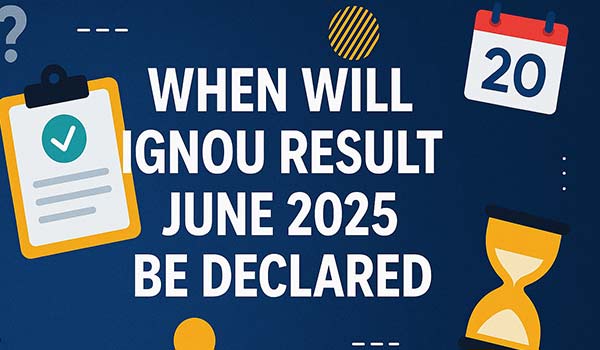 When will IGNOU Result June 2025 will declare