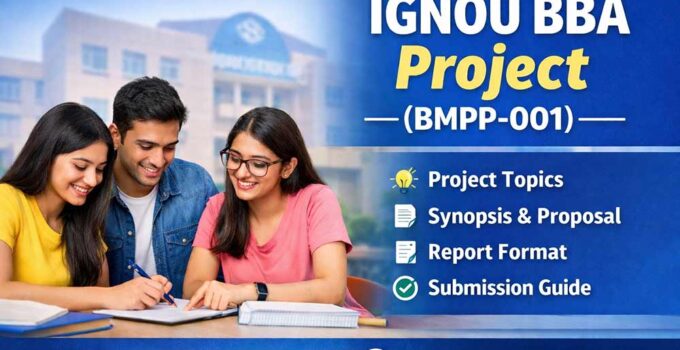 IGNOU BBA Project (BMPP-001) - Complete guide, synopsis, report, topics,help